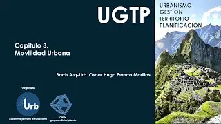UGTP-CAP  3 Movilidad Urbana  B. Arch-urb Lsswbpc Oscar Hugo Franco Morillas