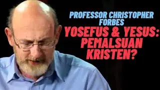 Yosefus & Yesus: Sebuah Pemalsuan Kristen? - Professor Christopher Forbes