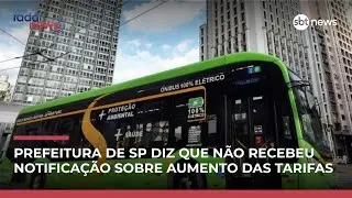 Prefeitura de SP diz que não recebeu notificação judicial sobre aumento de tarifa | #RadarNews