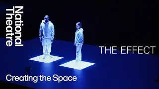 How We Staged It | Creating the Space in The Effect | National Theatre