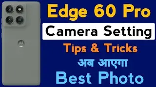 Motorola Edge 60 Pro Camera Setting | Motorola Edge 60 Pro Mobile Best Camera Setting Kaise Kare