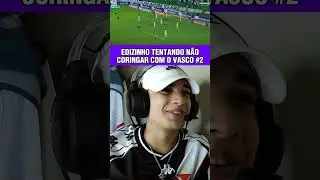 TENTANDO NÃO CORINGAR COM O VASCO #2