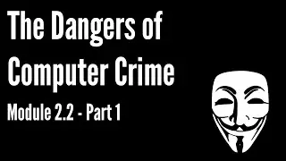 The Dangers of Computer Crime - Part 1 of 2