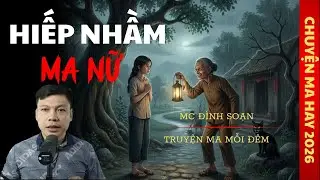 TRUYỆN MA ĐÌNH SOẠN : HIẾP NHẦM MA NỮ / CHUYỆN MA ĐÌNH SOẠN KỂ SỢ