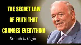 The Secret Law of Faith That Changes Everything - Kenneth E. Hagin