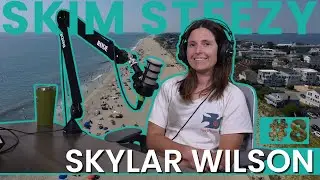 Skylar Wilson: Legendary Skimboarding Filmer | Skim Steezy Podcast #8