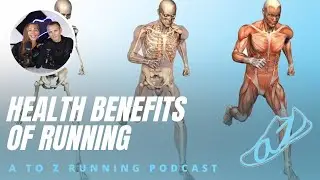 Health Benefits of Running | AtoZrunning Podcast, ep 164