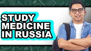 How to Study Medicine in Russia (UPDATED)