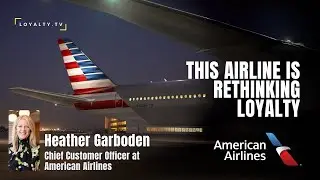 American Airlines C-Suite Insights: Loyalty & Experience with CCO Heather Garbodin