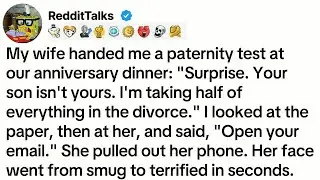 My wife handed me a paternity test at our anniversary dinner： ＂Surprise. Your son isn't yours...