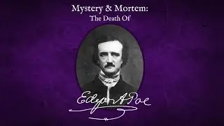 Mystery & Mortem: The Death of Edgar Allan Poe - Student Film