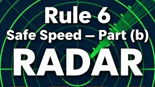 Rule 6 Safe Speed Part (b): Radar Factors Explained Fast.