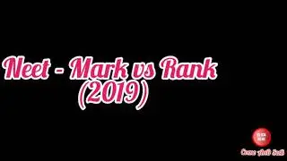 Neet - Mark vs Rank - 2019 ( Use quality 360p ) | Come and SuB