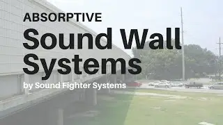Absorptive Sound Wall Systems by Sound Fighter Systems