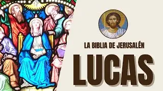San Lucas - El Evangelio según Lucas y la Compasión de Jesús - La Biblia de Jerusalén