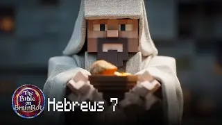 Hebrews 7 &mdash; &ldquo;Melchizedek and Christ&rdquo; | The Bible on BrainRot