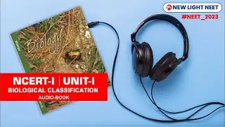 NCERT-I | UNIT-I | BIOLOGICAL CLASSIFICATION | NEET 2023 | #NCERT  #biology_auido_book_neet_2023