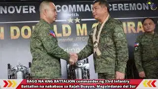 BAGO NA ANG BATTALION commander ng 33rd Infantry Battalion na nakabase sa Rajah Buayan, Maguindanao