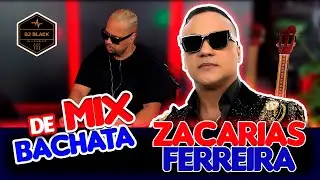 MIX ZACARIAS FERREIRA VOL.1 |🚨EN VIVO 🔴 | LO MEJOR DE LA BACHATA  DJ BLACK EL MAS COMPLETO🔥2025/2026