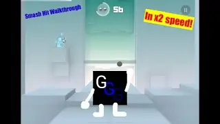 Smash Hit Walkthrough | x2 Speed