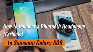 Samsung Galaxy A06: как подключить Bluetooth-наушники (вкладыши)
