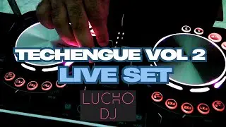 TECHENGUE VOL 2 - LIVE SET - LUCHO DJ