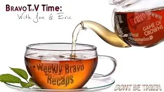 Bravo TeaV Time: Weekly Recap show - Jan 20th 2016