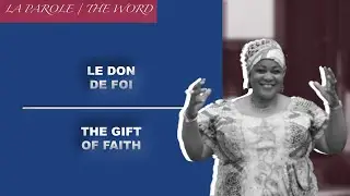 QU'EST-CE QUE LE DON DE FOI ET COMMENT L'UTILISER? | LA PAROLE | PST FLORENCE VICTOIRE DITEKEMENA