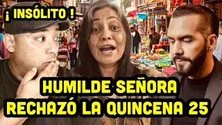 HUMILDE SEÑORA RECHAZA LA QUINCENA 25 DEL PRESIDENTE BUKELE