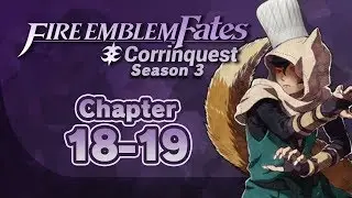 Part 4: Fire Emblem Fates, Corrinquest Livestream, Chapter 18-19