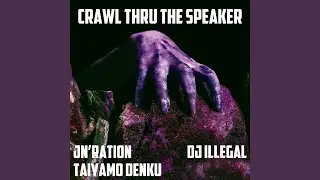 Crawl Thru The Speaker
