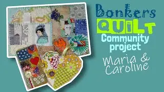 Bonkers Quilt community project || Maria A and CarolineHD