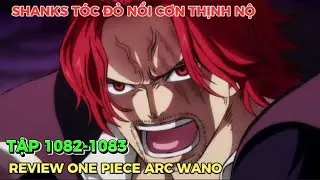 REVIEW ONE PIECE TẬP 1082+1083 l Shanks T&oacute;c Đỏ Nổi Cơn Thịnh Nộ l Đ&ocirc; Đốc B&ograve; Lục Bỏ Chạy Khỏi Wano