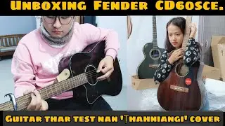 Guitar thar lawm nan 'Ṭhahniangi' cover😁| Unboxing New Guitar🎸| Fender CD60sce full mahogany.