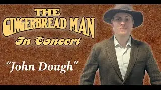 The Gingerbread Man, A Musical Concert - John Dough
