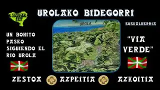 VIA VERDE  UROLA  ZESTOA AZKOITIA BIDEGORRI  2021