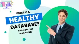 What is a Healthy Database & How do I Manage it??