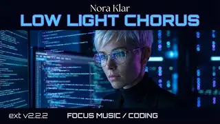 Nora Klar - Low Light Chorus (Deep Focus Music for Coding) 👁️ Node 47