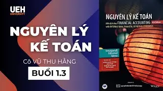 Buổi 1.3 | Môn NGUYÊN LÝ KẾ TOÁN - cô Vũ Thu Hằng | Đại học UEH
