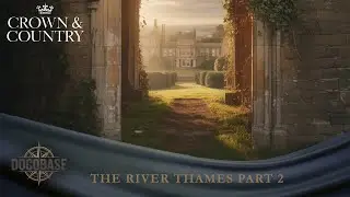 Crown And Country - The River Thames - Part 2