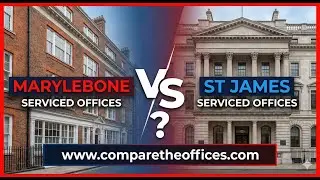 Marylebone vs. St James: Which is the Best Serviced Offices London Move