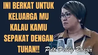 INI BERKAT UNTUK KELUARGA MU KALAU KAMU SEPAKAT | Pdt.Debby Basjir