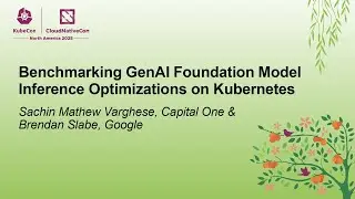 Benchmarking GenAI Foundation Model Inference Optimizations on Kubernetes - S.M. Varghese & B. Slabe