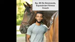Ep. 89 Ifa Simmonds, Equestrian Personal Fitness Coach