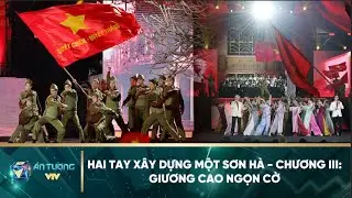 Hai tay xây dựng một sơn hà - Chương 3: Giương cao ngọn cờ