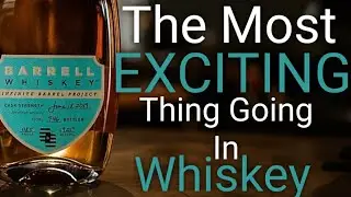 Barrell Infinite Barrel Project | The Most UNIQUE And INTERESTING Whiskey Being Made?