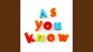 As You Know