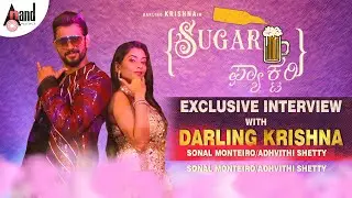 Sugar Factory Exclusive Interview with Darling Krishna I Sonal Monteiro I Adhvithi Shetty