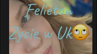 Felieton o życiu 🙄i życiu w UK 🇬🇧 