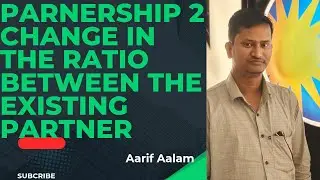 PARTNERSHIP | 2  | CHANGE IN THE RATIO BETWEEN THE EXISTING PARTNER | CBSE ICSE BOARD | CLASS 12TH
